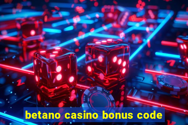 betano casino bonus code