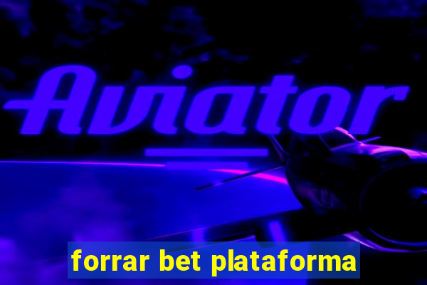 forrar bet plataforma