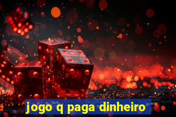 jogo q paga dinheiro