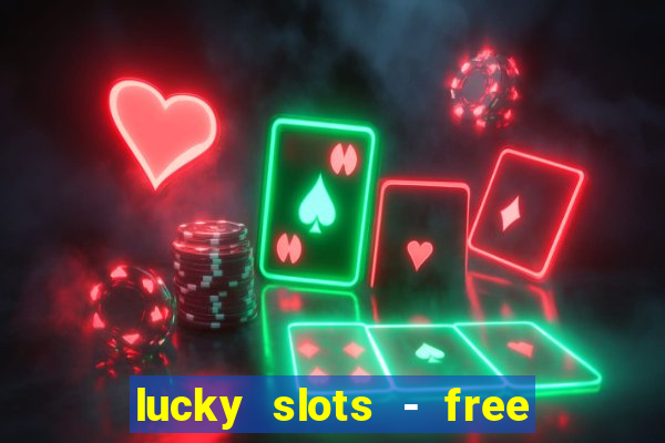 lucky slots - free casino game