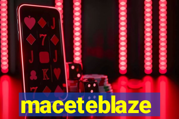 maceteblaze