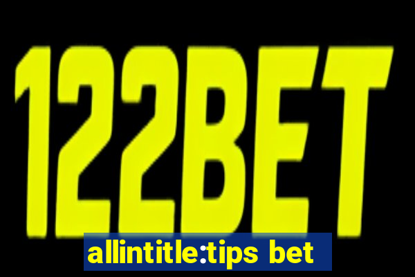 allintitle:tips bet