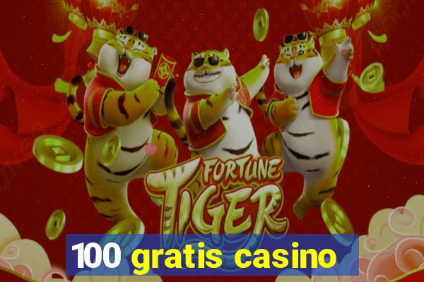 100 gratis casino