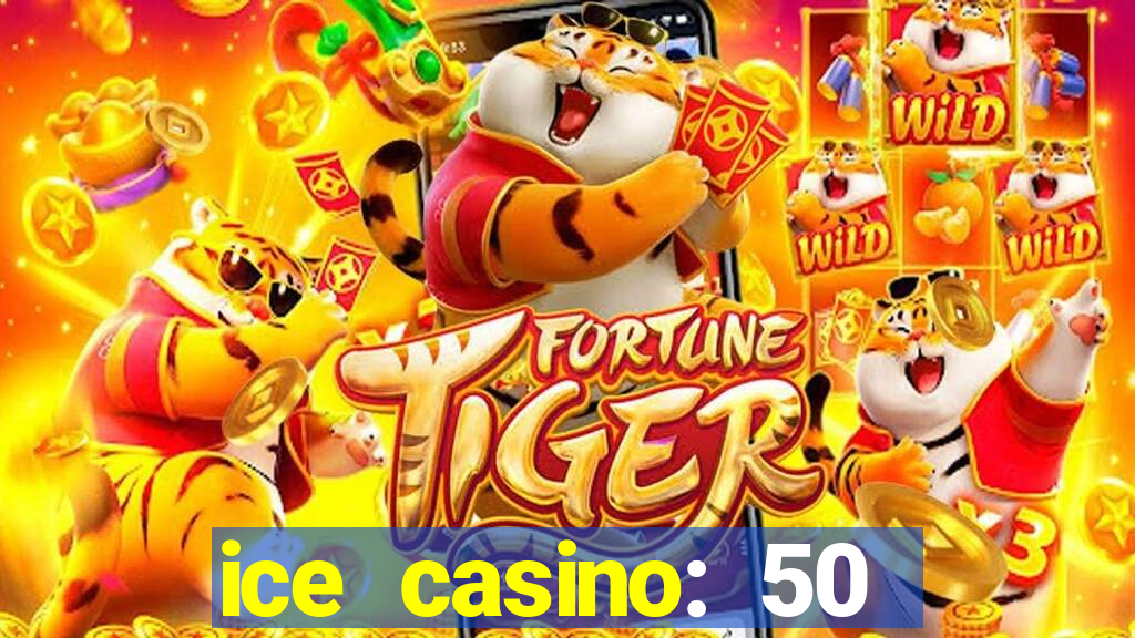 ice casino: 50 free spins