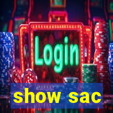 show sac