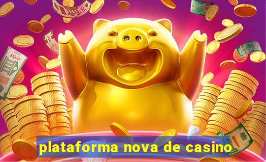 plataforma nova de casino