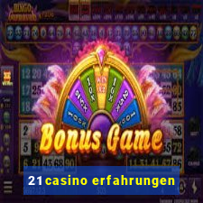 21 casino erfahrungen