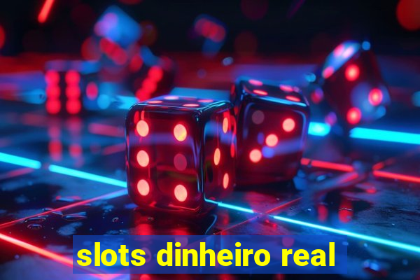 slots dinheiro real