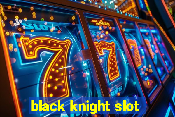 black knight slot