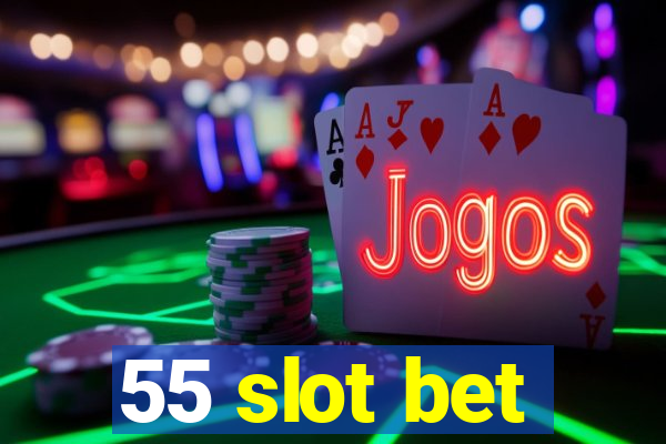 55 slot bet