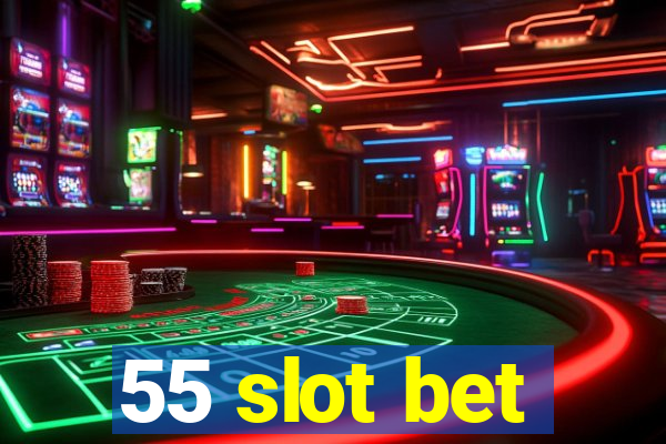 55 slot bet