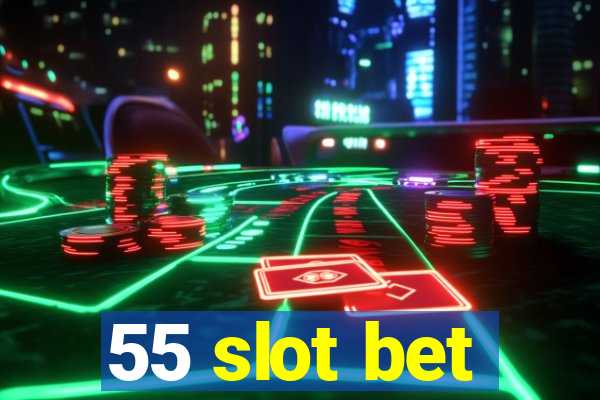 55 slot bet