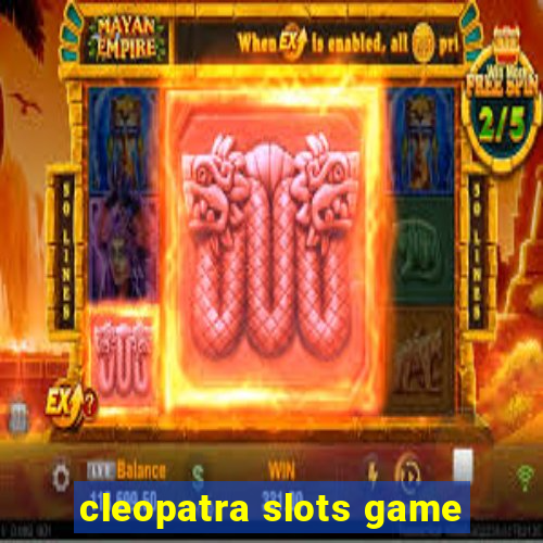 cleopatra slots game