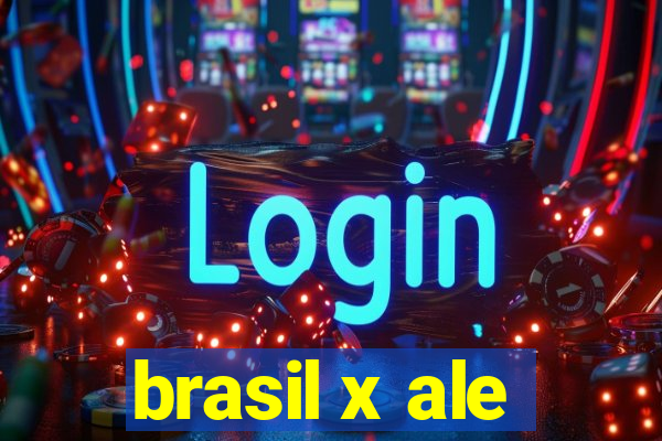 brasil x ale