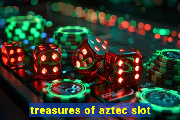 treasures of aztec slot