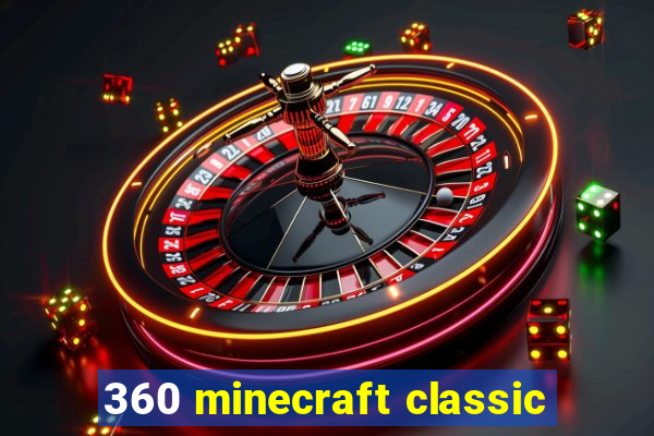 360 minecraft classic