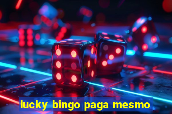 lucky bingo paga mesmo