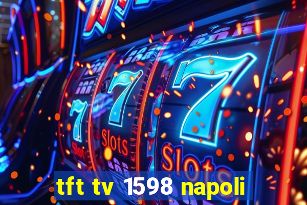 tft tv 1598 napoli