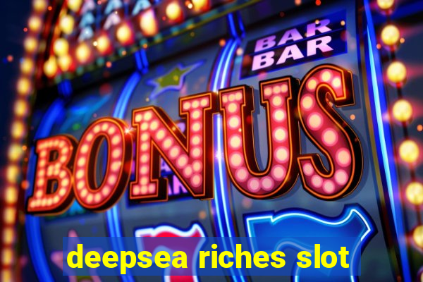 deepsea riches slot