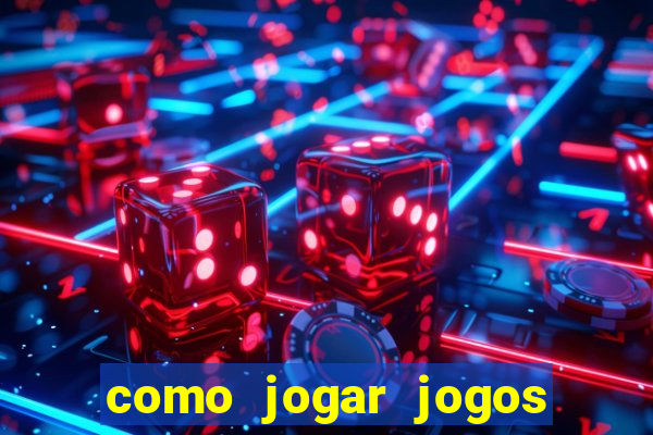 como jogar jogos de aposta