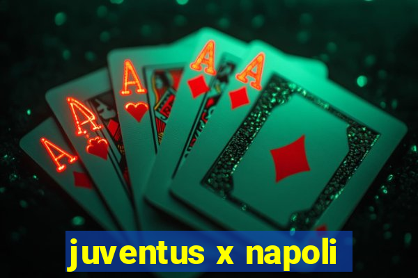 juventus x napoli