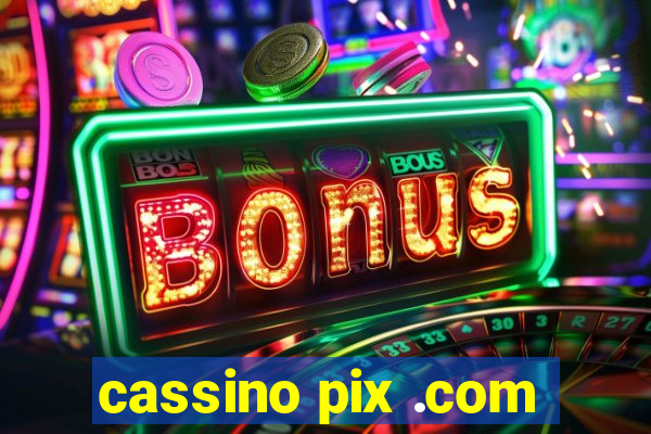 cassino pix .com