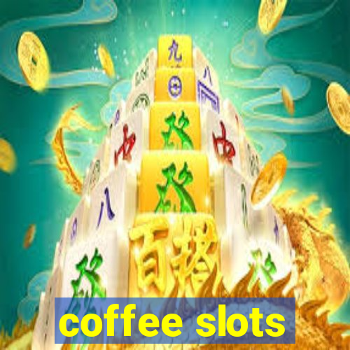 coffee slots