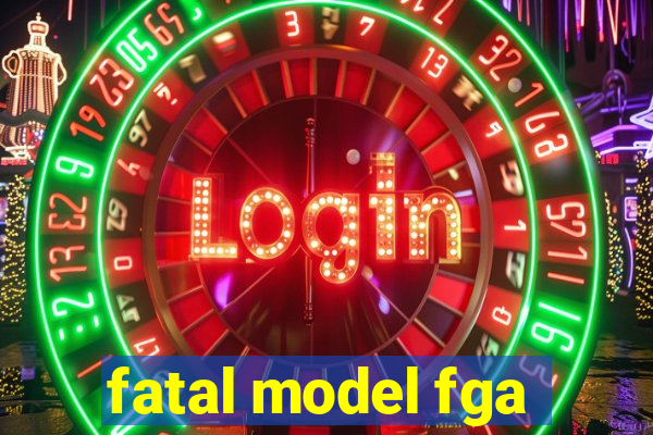 fatal model fga