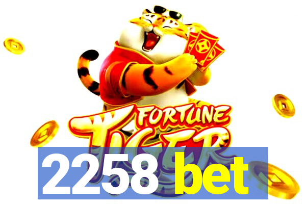 2258 bet