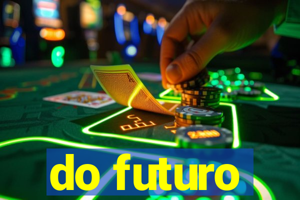 do futuro