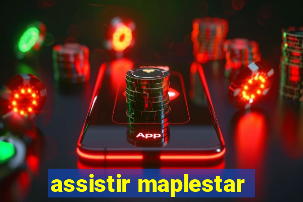 assistir maplestar