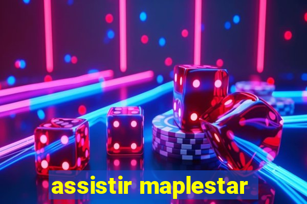 assistir maplestar