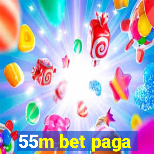 55m bet paga