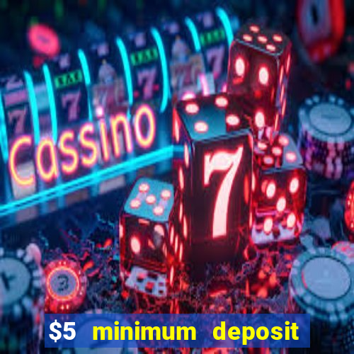 $5 minimum deposit casino australia 2024