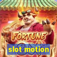 slot motion