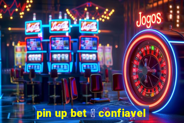 pin up bet 茅 confiavel