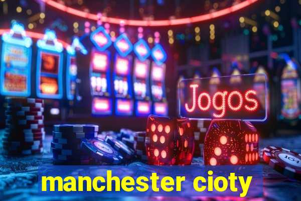 manchester cioty