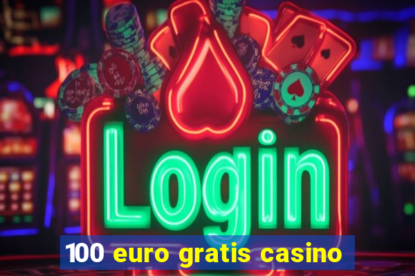 100 euro gratis casino