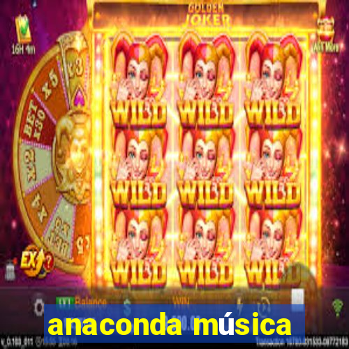 anaconda música