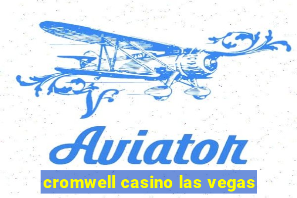 cromwell casino las vegas