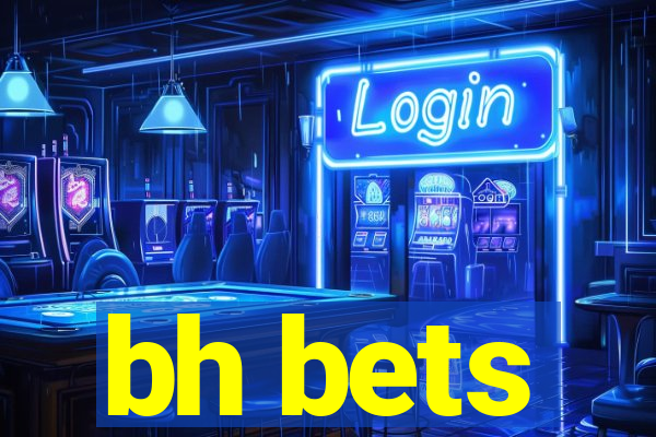 bh bets