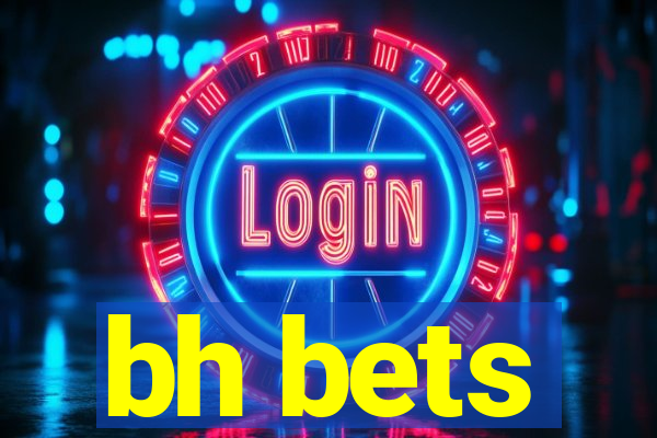 bh bets