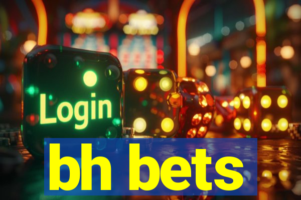 bh bets