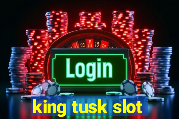 king tusk slot