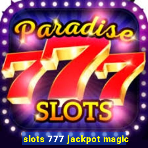 slots 777 jackpot magic