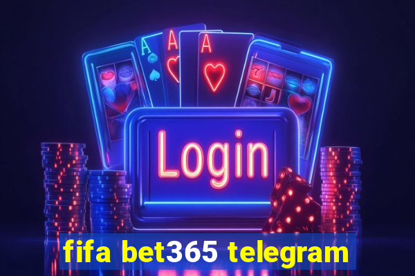 fifa bet365 telegram