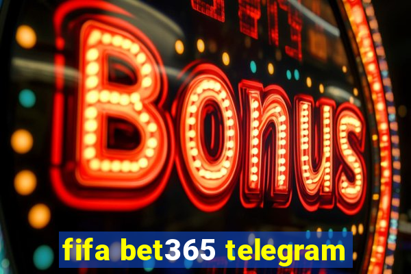 fifa bet365 telegram