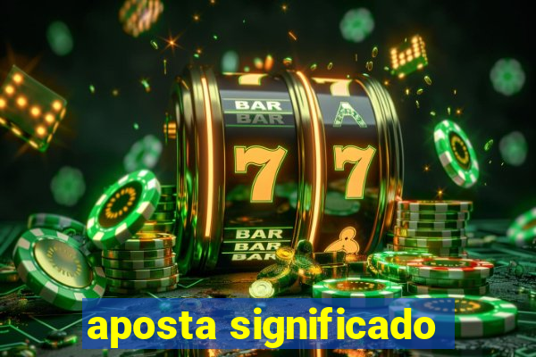 aposta significado