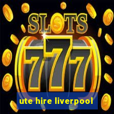 ute hire liverpool