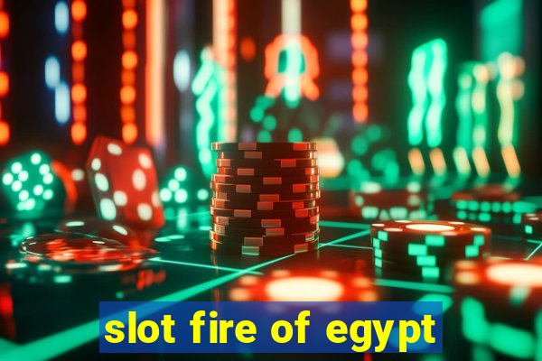 slot fire of egypt